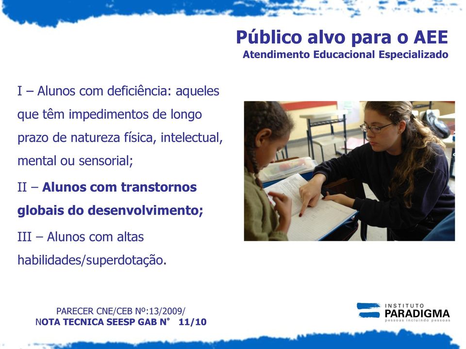 intelectual, mental ou sensorial; II Alunos com transtornos globais do