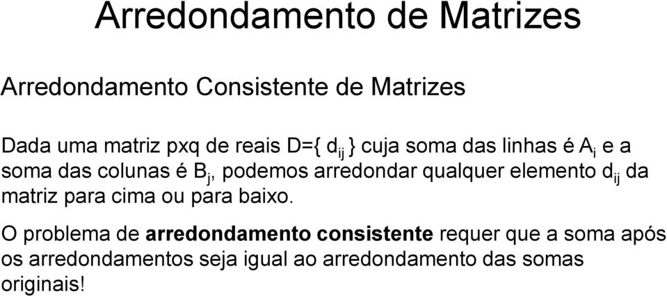 qualquer elemento d ij da matriz para cima ou para baixo.