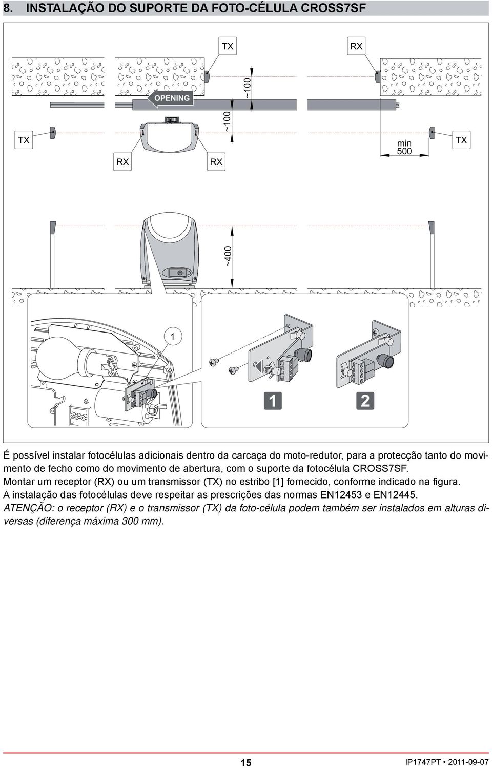 abertura, com o suporte da fotocélula CROSS7SF.