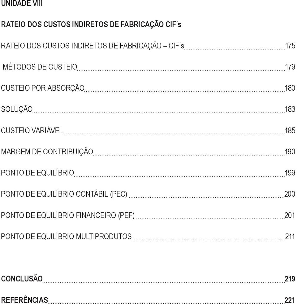 185 MARGEM DE CONTRIBUIÇÃO 190 PONTO DE EQUILÍBRIO 199 PONTO DE EQUILÍBRIO CONTÁBIL (PEC) 200