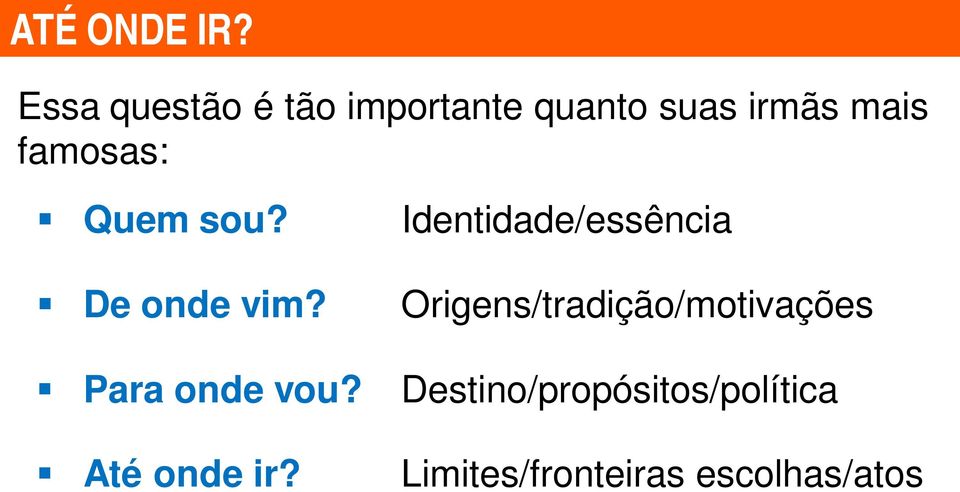 famosas: Quem sou? Identidade/essência De onde vim?