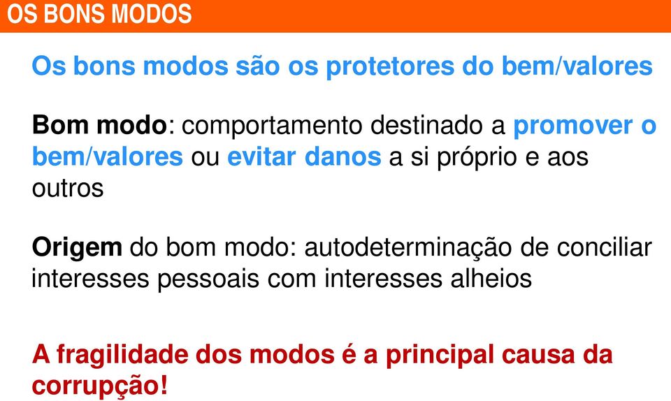 e aos outros Origem do bom modo: autodeterminação de conciliar interesses