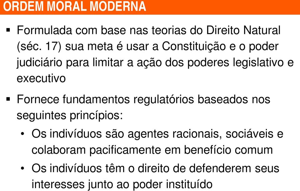 executivo Fornece fundamentos regulatórios baseados nos seguintes princípios: Os indivíduos são agentes