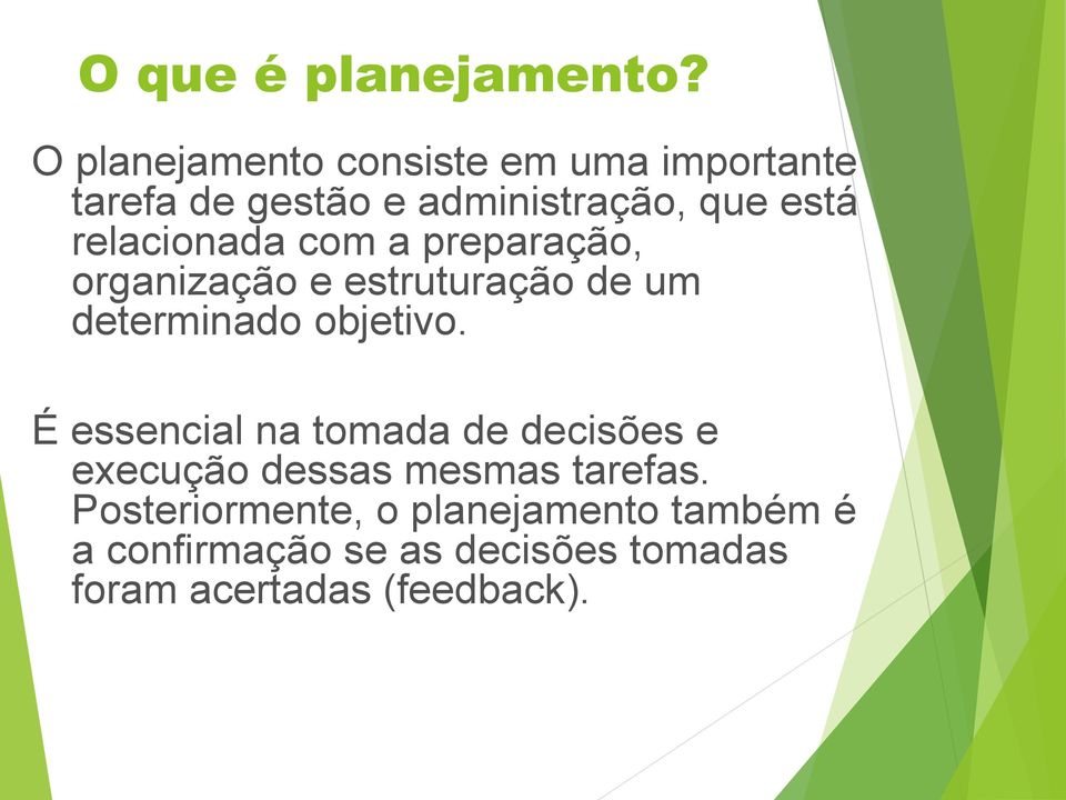 relacionada com a preparação, organização e estruturação de um determinado objetivo.