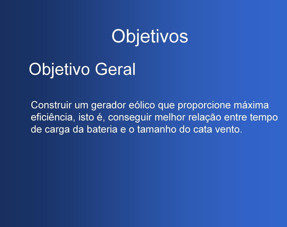 eficiência, isto é, conseguir melhor relação