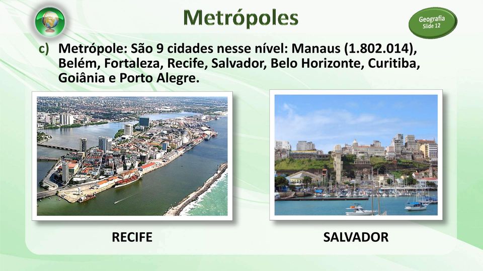 014), Belém, Fortaleza, Recife,