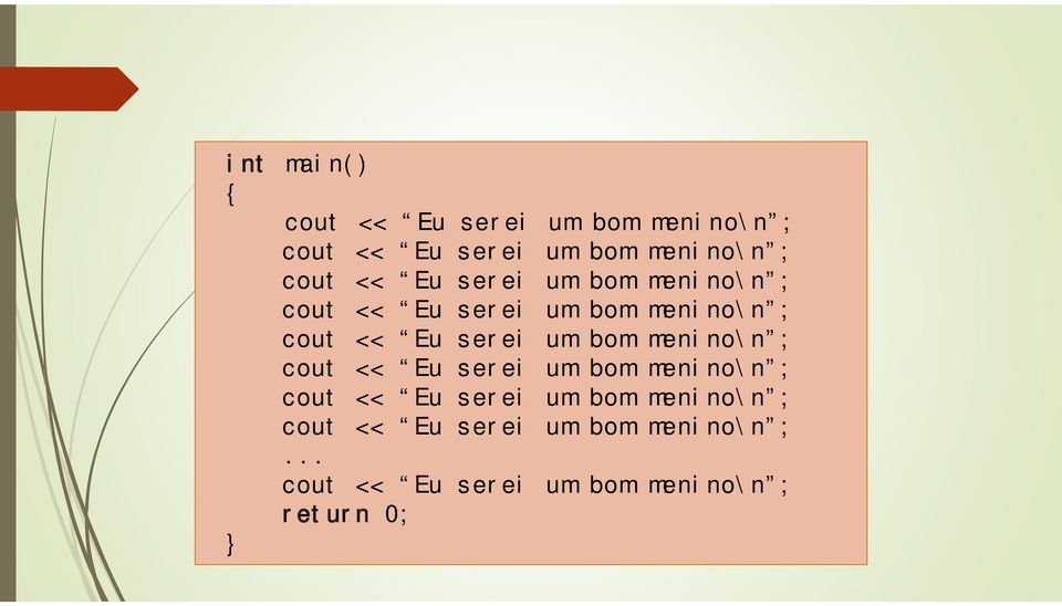 serei um bom menino\n ;  serei um bom menino\n ;.