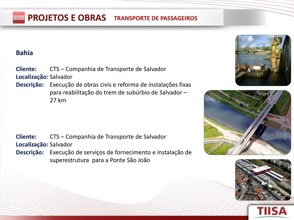 reabilitação do trem de subúrbio de Salvador 27 km Cliente: CTS Companhia de Transporte de Salvador