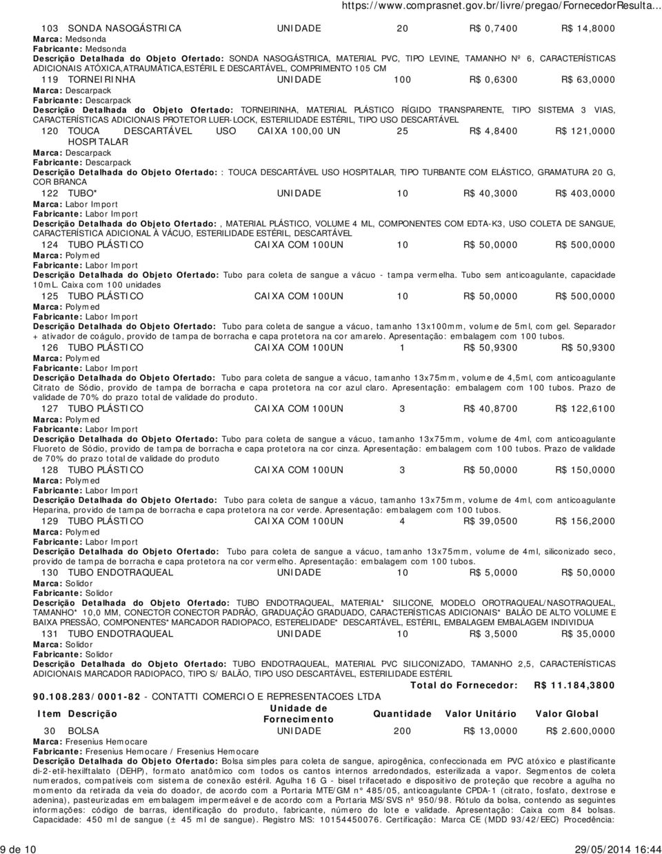 TORNEIRINHA, MATERIAL PLÁSTICO RÍGIDO TRANSPARENTE, TIPO SISTEMA 3 VIAS, CARACTERÍSTICAS ADICIONAIS PROTETOR LUER-LOCK, ESTERILIDADE ESTÉRIL, TIPO USO DESCARTÁVEL 120 TOUCA DESCARTÁVEL USO CAIXA