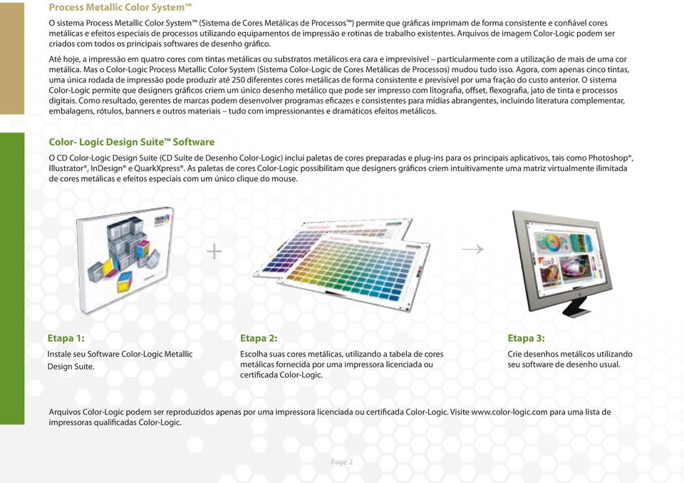 Arquivos de imagem Color-Logic podem ser criados com todos os principais softwares de desenho gráfico.