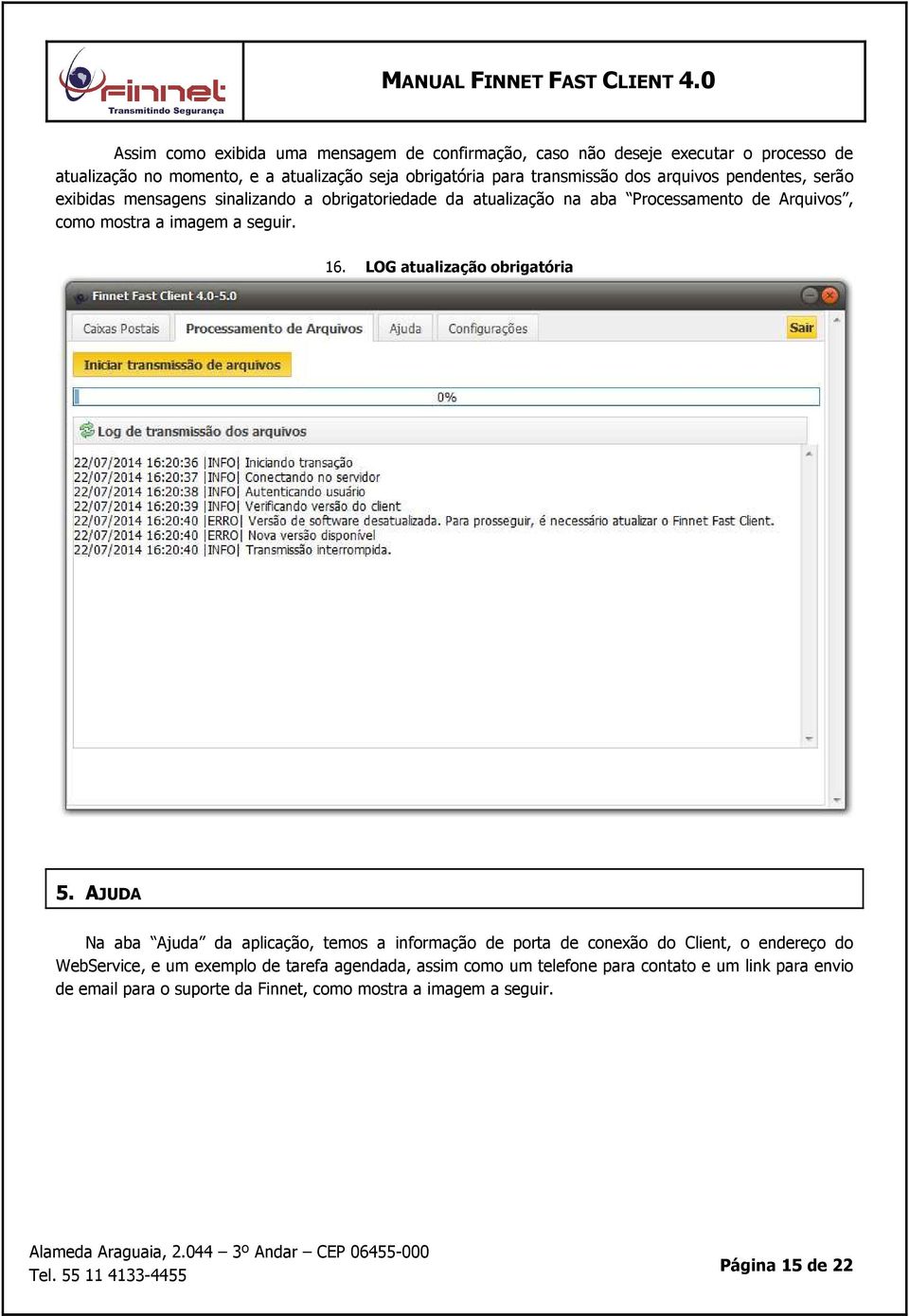 imagem a seguir. 16. LOG atualização obrigatória 5.