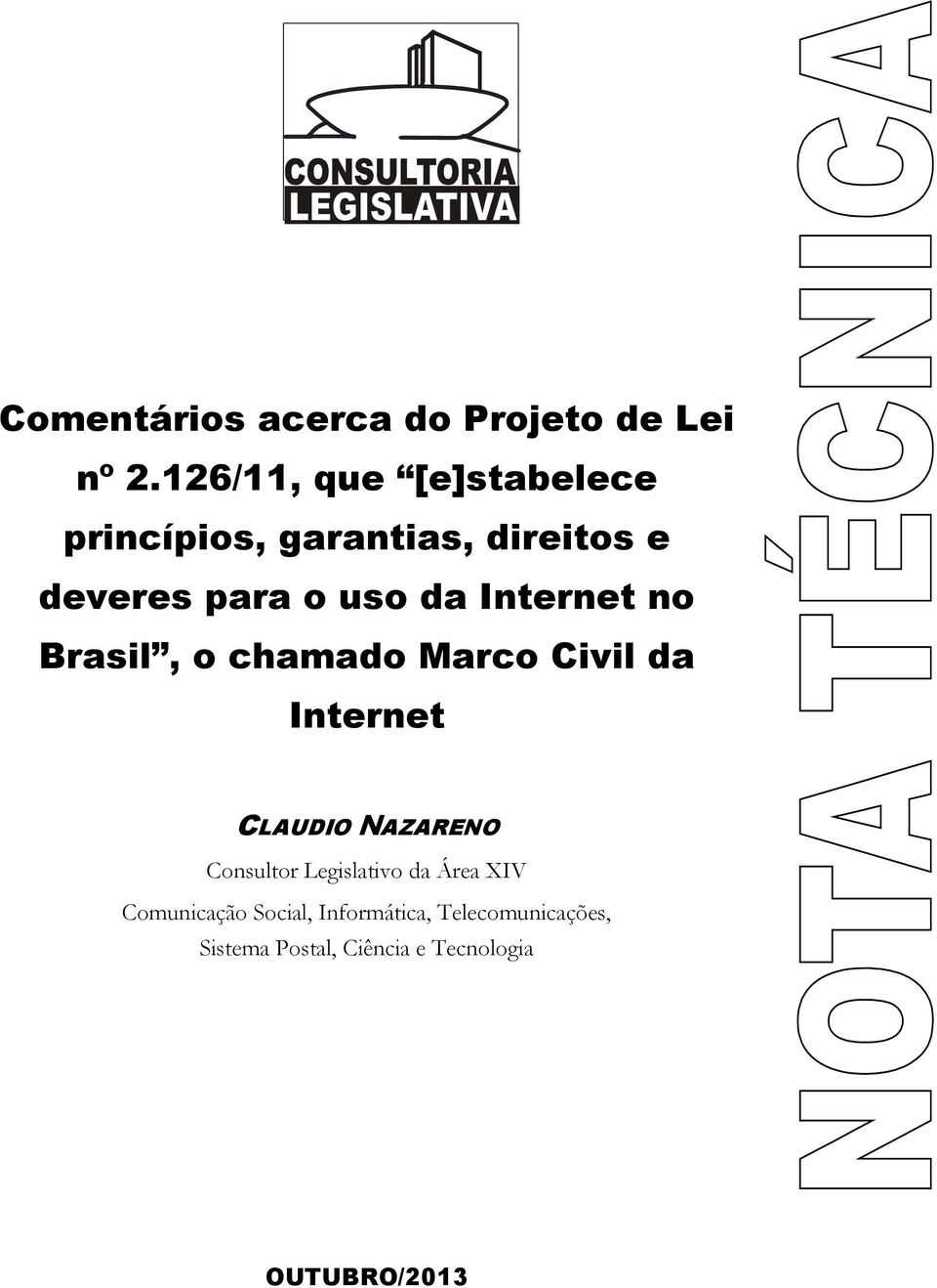 Internet no Brasil, o chamado Marco Civil da Internet CLAUDIO NAZARENO Consultor