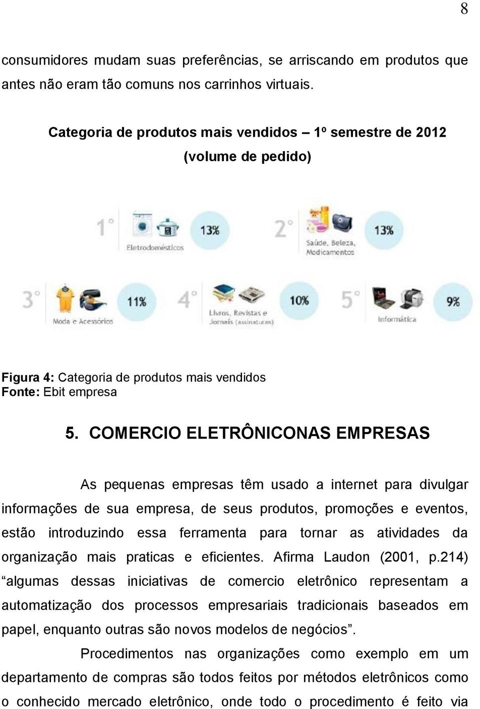 COMERCIO ELETRÔNICONAS EMPRESAS As pequenas empresas têm usado a internet para divulgar informações de sua empresa, de seus produtos, promoções e eventos, estão introduzindo essa ferramenta para