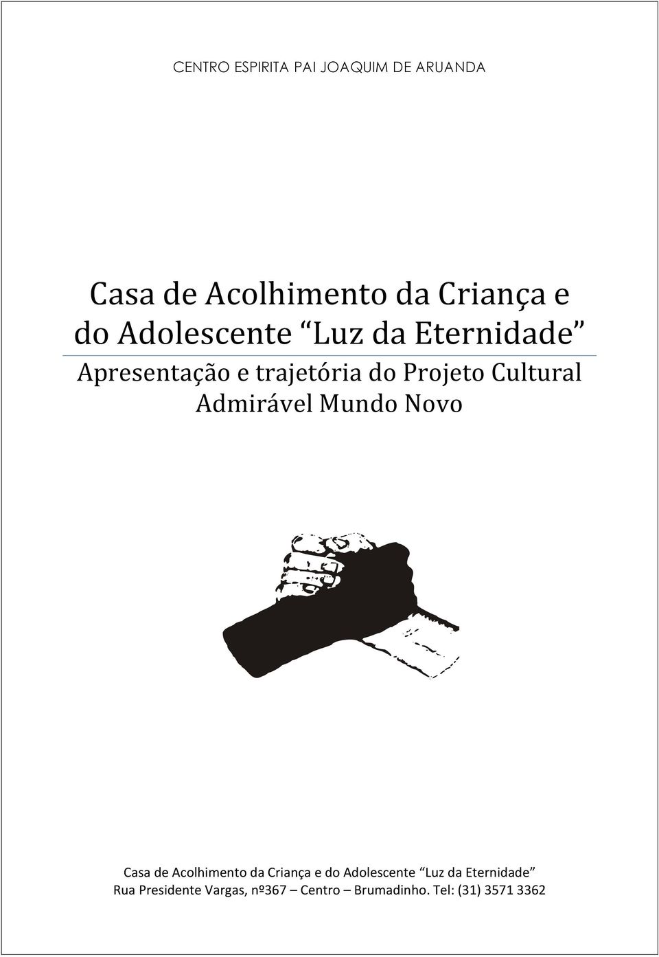 Admirável Mundo Novo Casa de Acolhimento da Criança e do Adolescente Luz da