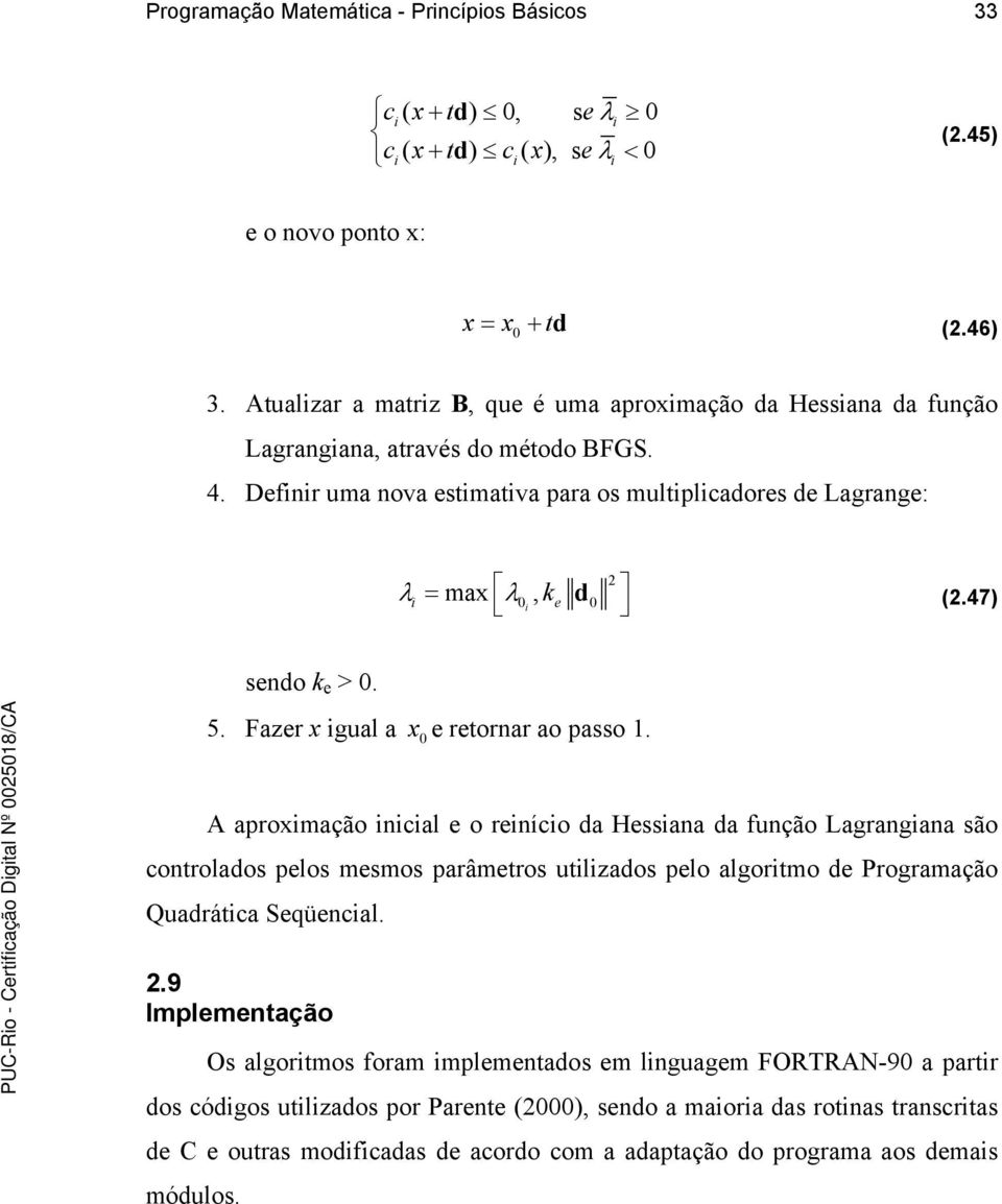 47) sendo k e >. 5. Fazer x gual a x e reornar ao passo.