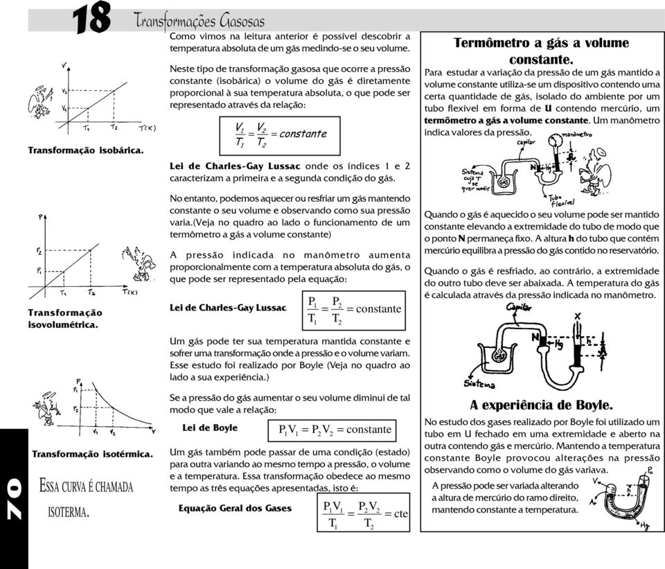 T 1 1 constante Lei de Charles-Gay Lussac onde os índices 1 e caracteriza a prieira e a segunda condição do gás. Terôetro a gás a volue constante.