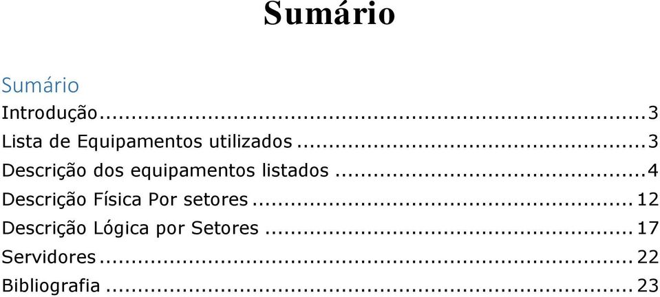 .. 3 Descrição dos equipamentos listados.