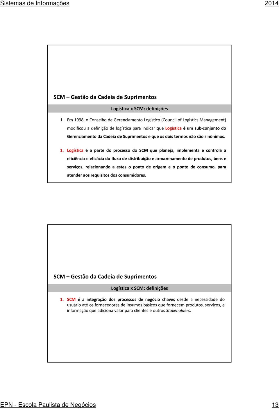 Suprimentos e que os dois termos não são sinônimos. 1.