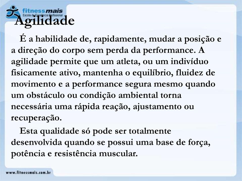 performance segura mesmo quando um obstáculo ou condição ambiental torna necessária uma rápida reação, ajustamento ou