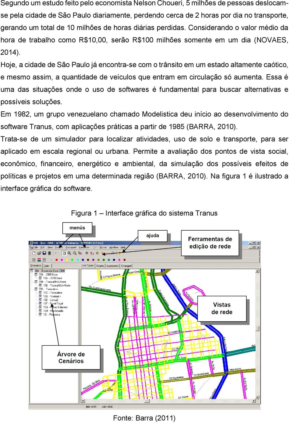 Hoje, a cidade de São Paulo já encontra-se com o trânsito em um estado altamente caótico, e mesmo assim, a quantidade de veículos que entram em circulação só aumenta.