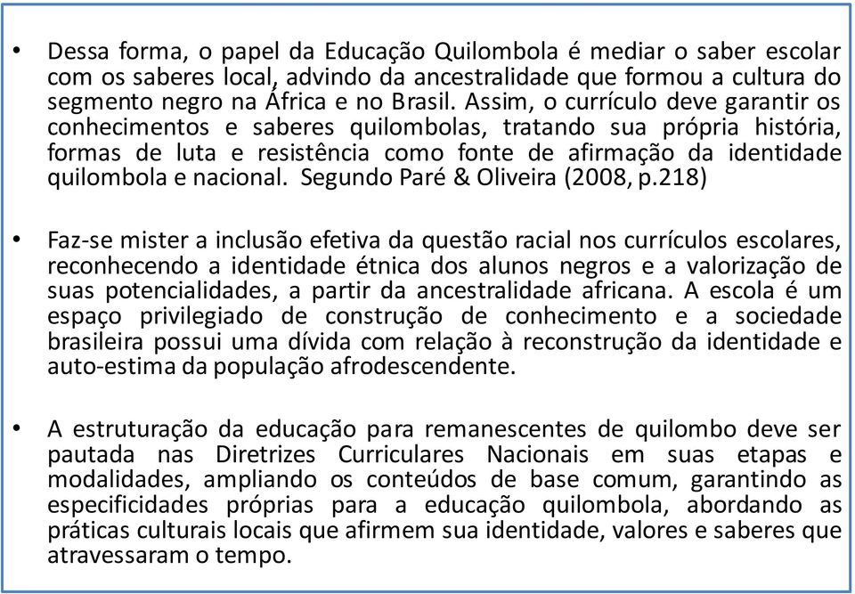 Segundo Paré & Oliveira (2008, p.