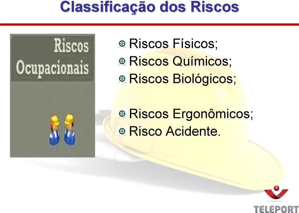 Químicos; Riscos Biológicos;