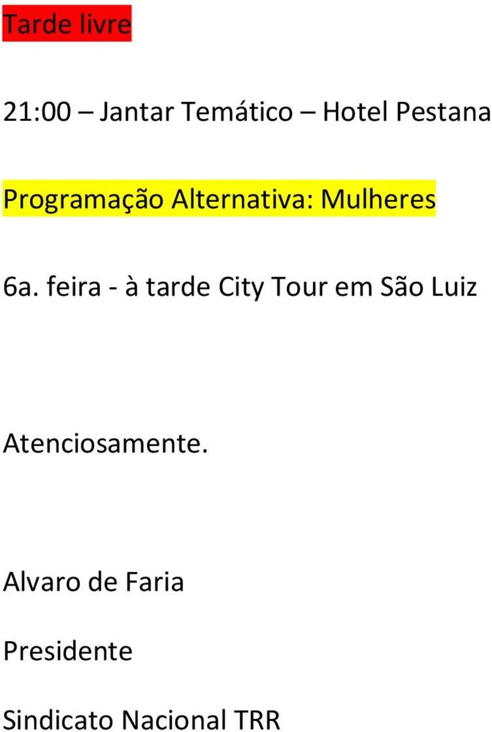 feira - à tarde City Tour em São Luiz