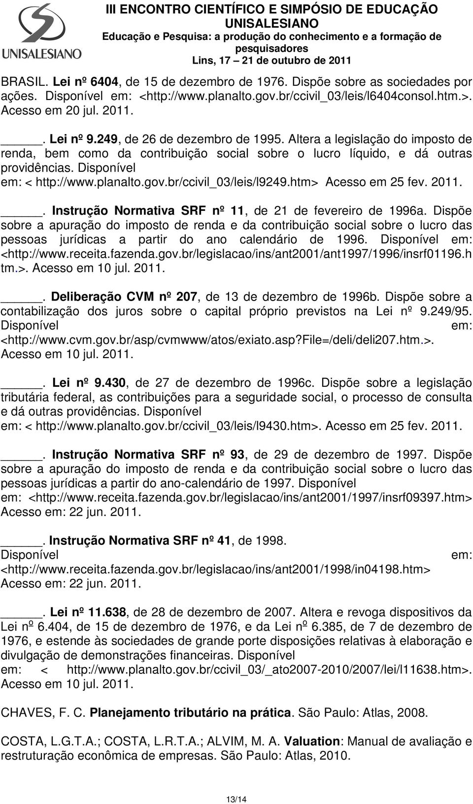 br/ccivil_03/leis/l9249.htm> Acesso em 25 fev. 2011.. Instrução Normativa SRF nº 11, de 21 de fevereiro de 1996a.