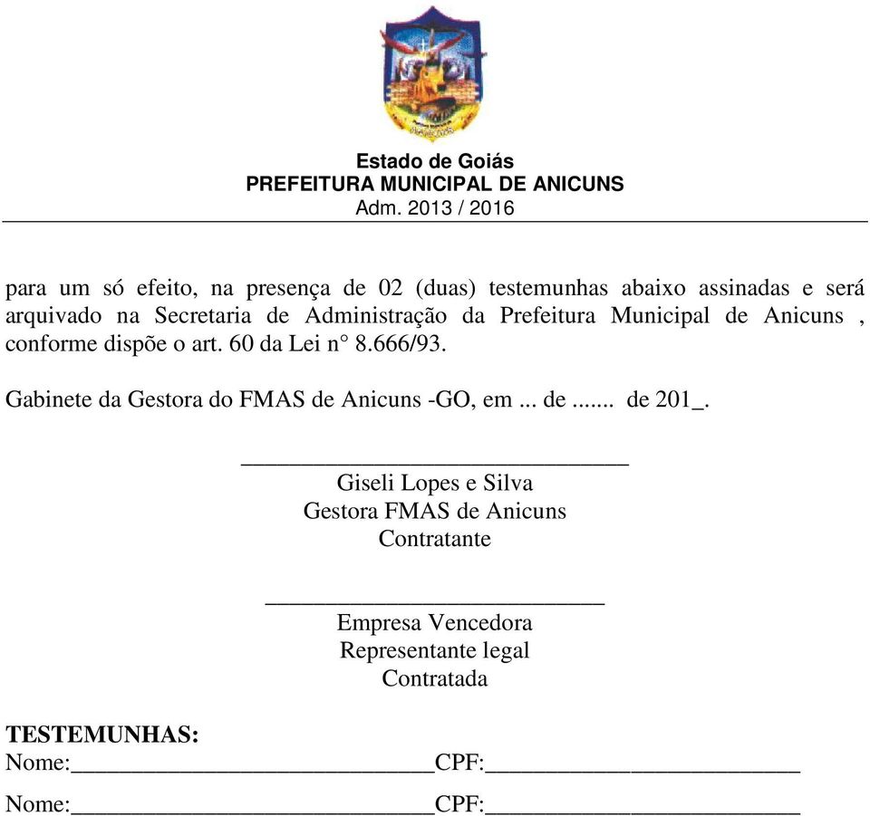 666/93. Gabinete da Gestora do FMAS de Anicuns -GO, em... de... de 201_.