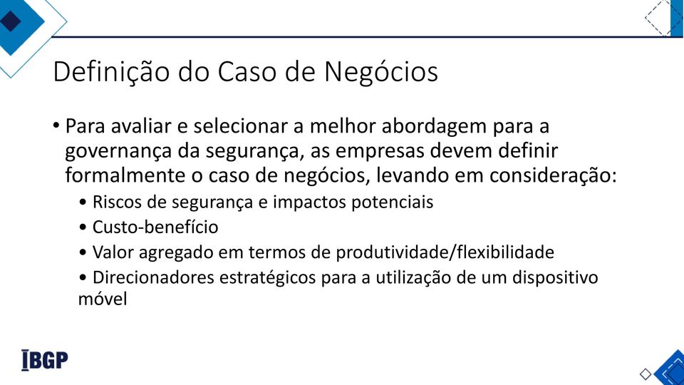 consideração: Riscos de segurança e impactos potenciais Custo-benefício Valor agregado em