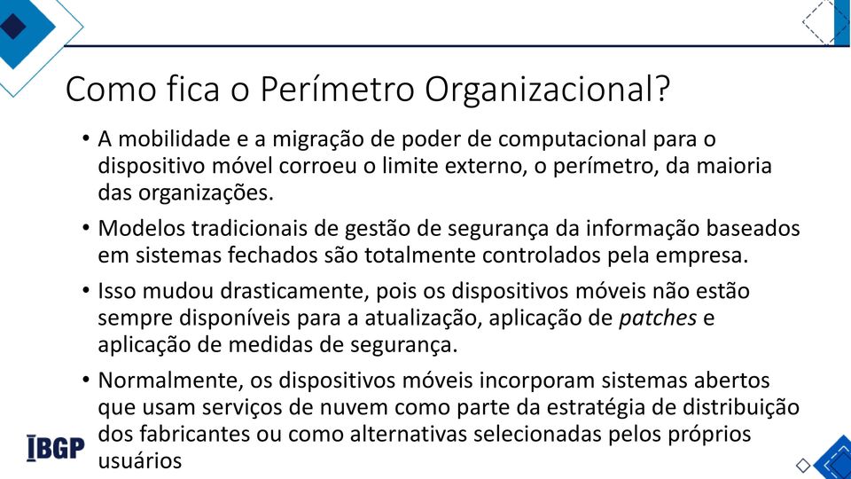 Modelos tradicionais de gestão de segurança da informação baseados em sistemas fechados são totalmente controlados pela empresa.