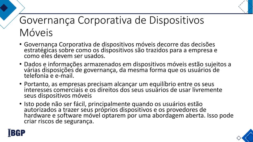 Portanto, as empresas precisam alcançar um equilíbrio entre os seus interesses comerciais e os direitos dos seus usuários de usar livremente seus dispositivos móveis Isto pode não ser fácil,