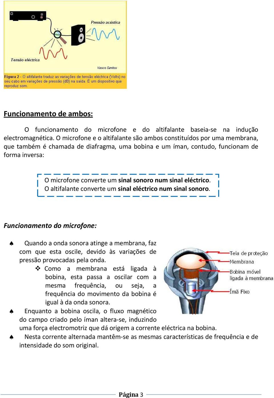 A lei da indução electromagnética é o que fundamenta o funcionamento do  microfone e do altifalante de indução. - PDF Download grátis