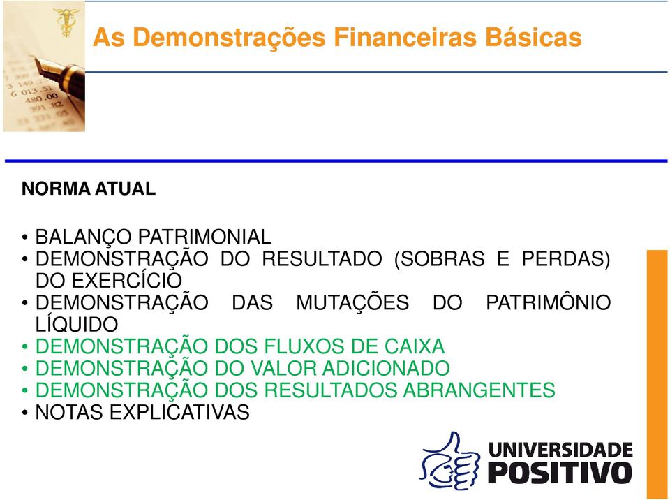 MUTAÇÕES DO PATRIMÔNIO LÍQUIDO DEMONSTRAÇÃO DOS FLUXOS DE CAIXA