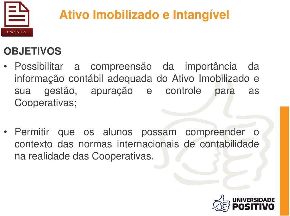 apuração e controle para as Cooperativas; Permitir que os alunos possam