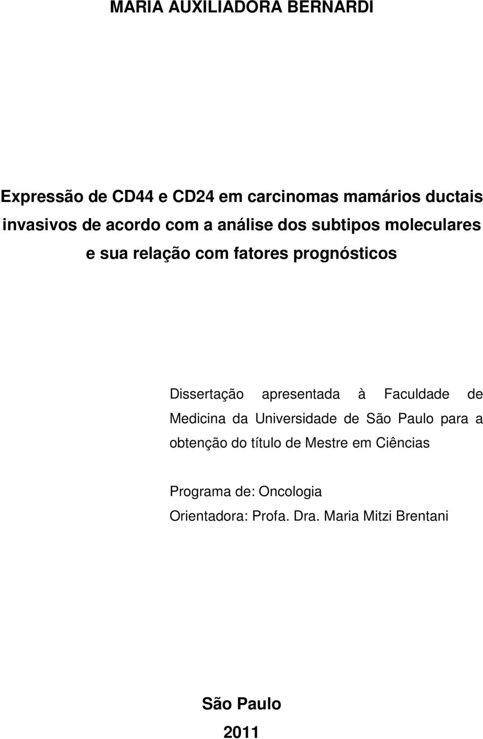 apresentada à Faculdade de Medicina da Universidade de São Paulo para a obtenção do título de