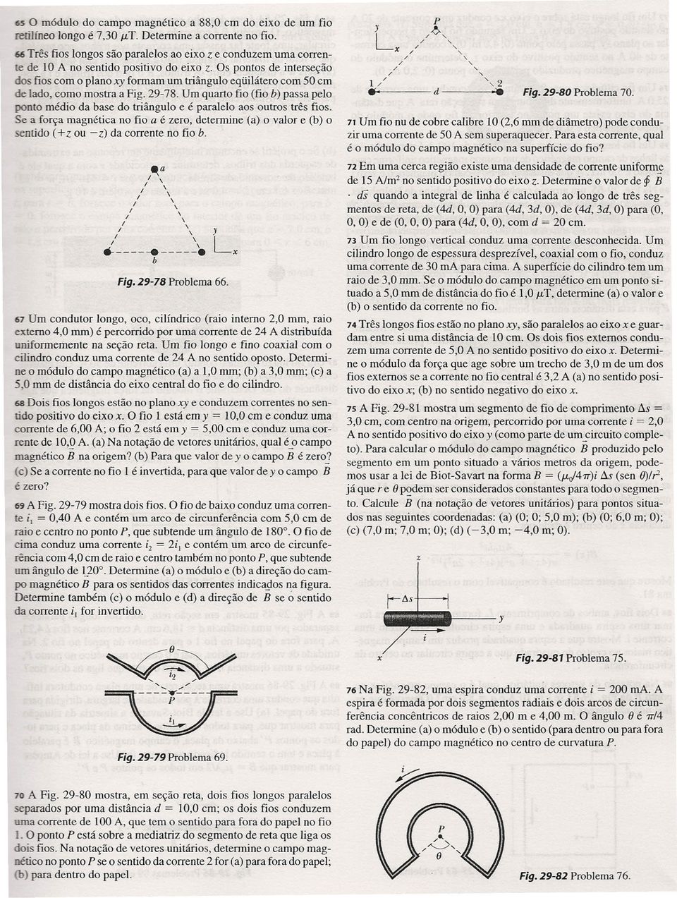 Os pontos de interseção do fios com o plano y formam um triângulo eqüilátero com 50 em de lado, como mostra a Fig. 29-78.