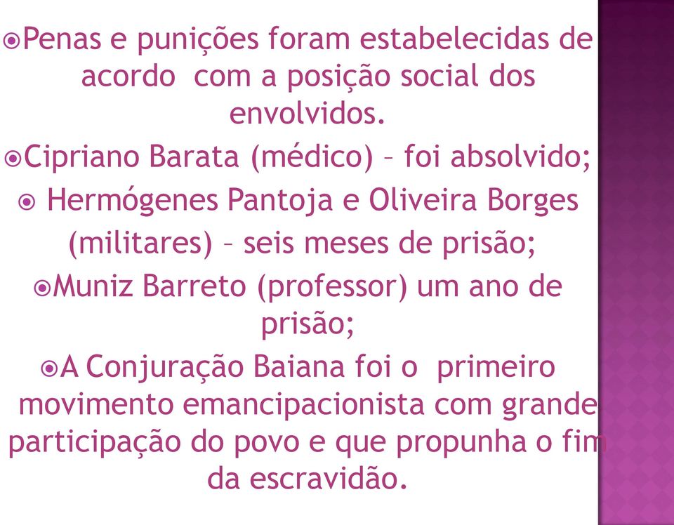 seis meses de prisão; Muniz Barreto (professor) um ano de prisão; A Conjuração Baiana foi o