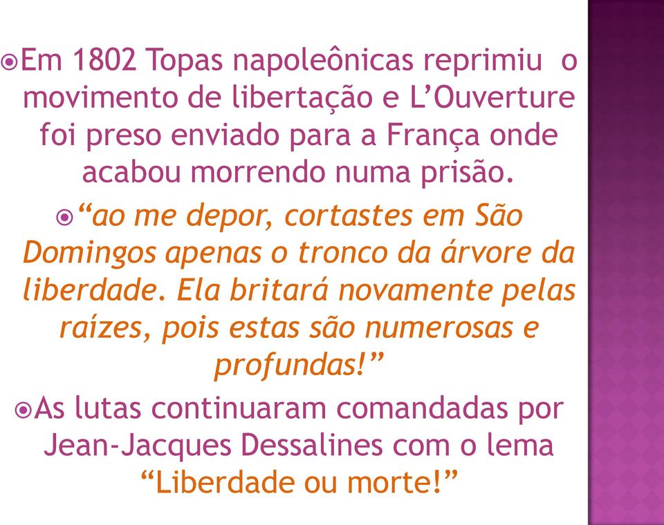 ao me depor, cortastes em São Domingos apenas o tronco da árvore da liberdade.