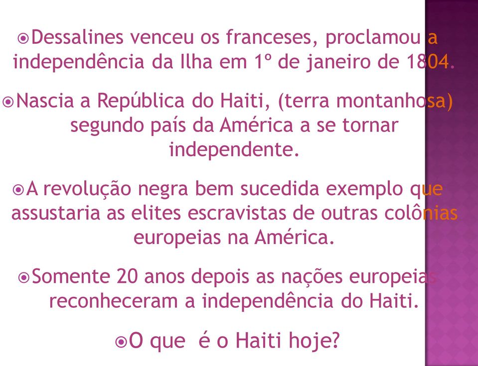 A revolução negra bem sucedida exemplo que assustaria as elites escravistas de outras colônias