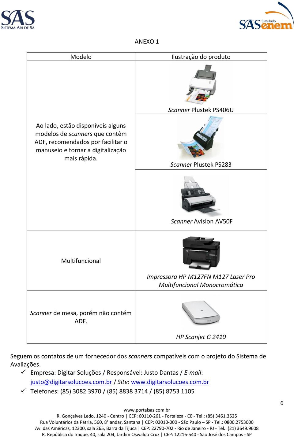 Scanner Plustek PS283 Scanner Avision AV50F Multifuncional Impressora HP M127FN M127 Laser Pro Multifuncional Monocromática Scanner de mesa, porém não contém ADF.