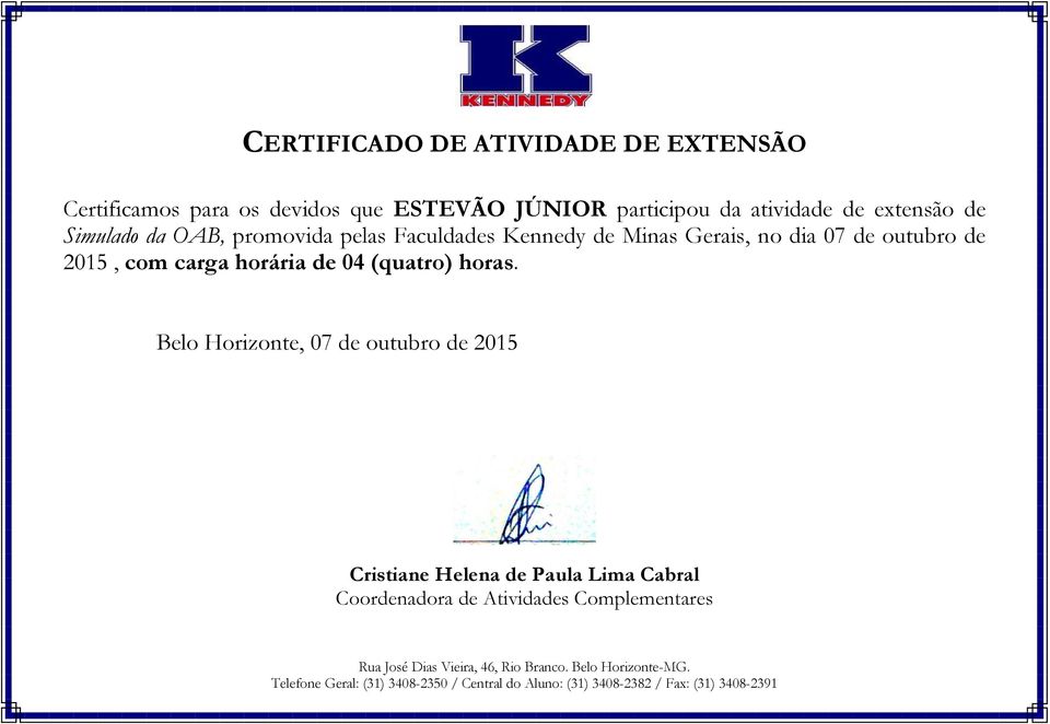 promovida pelas Faculdades Kennedy de Minas Gerais, no