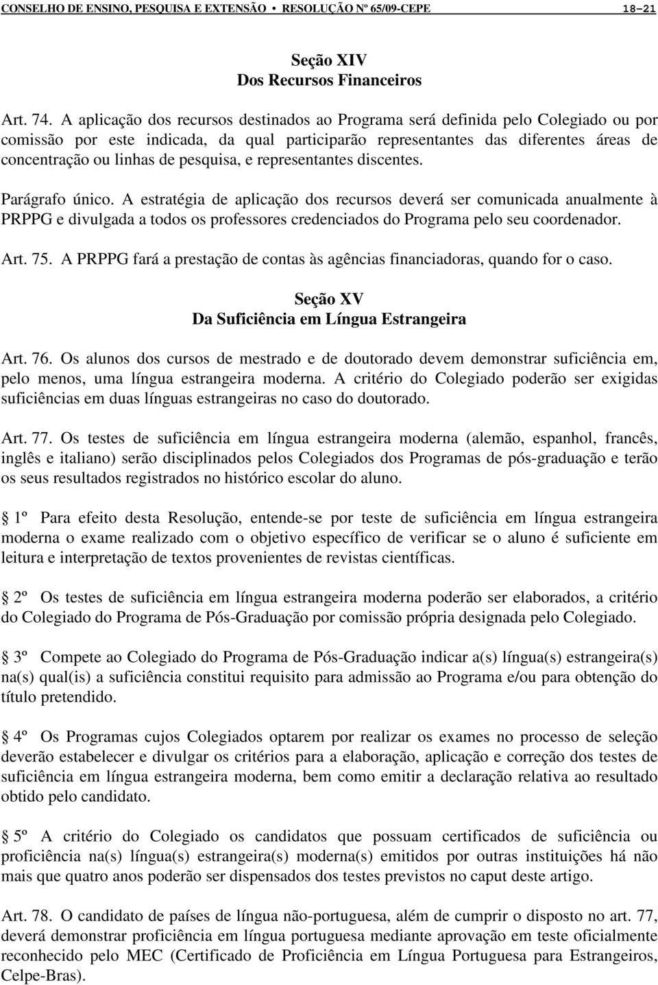 pesquisa, e representantes discentes. Parágrafo único.