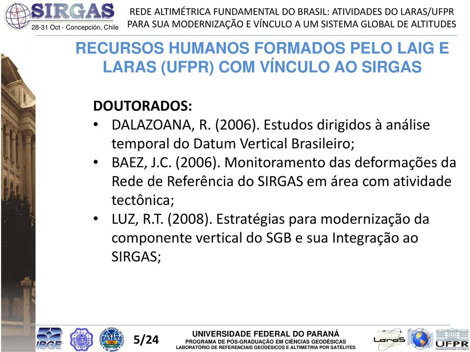 Monitoramento das deformações da Rede de Referência do SIRGAS em área com atividade tectônica; LUZ,