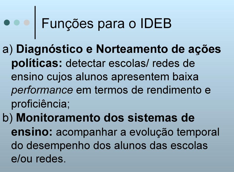 em termos de rendimento e proficiência; b) Monitoramento dos sistemas de