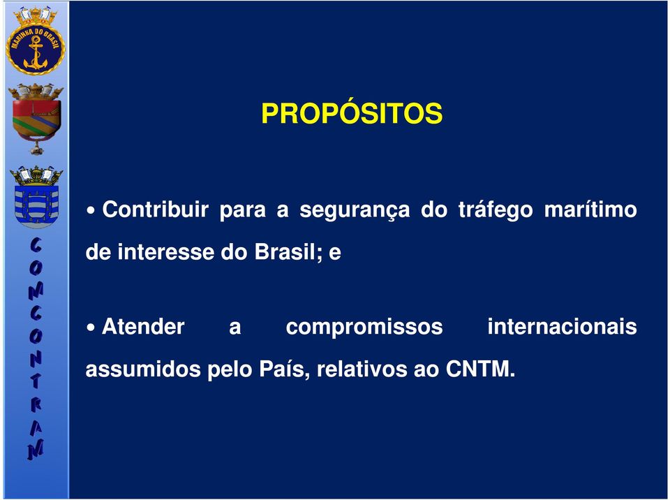 Brasil; e Atender a compromissos