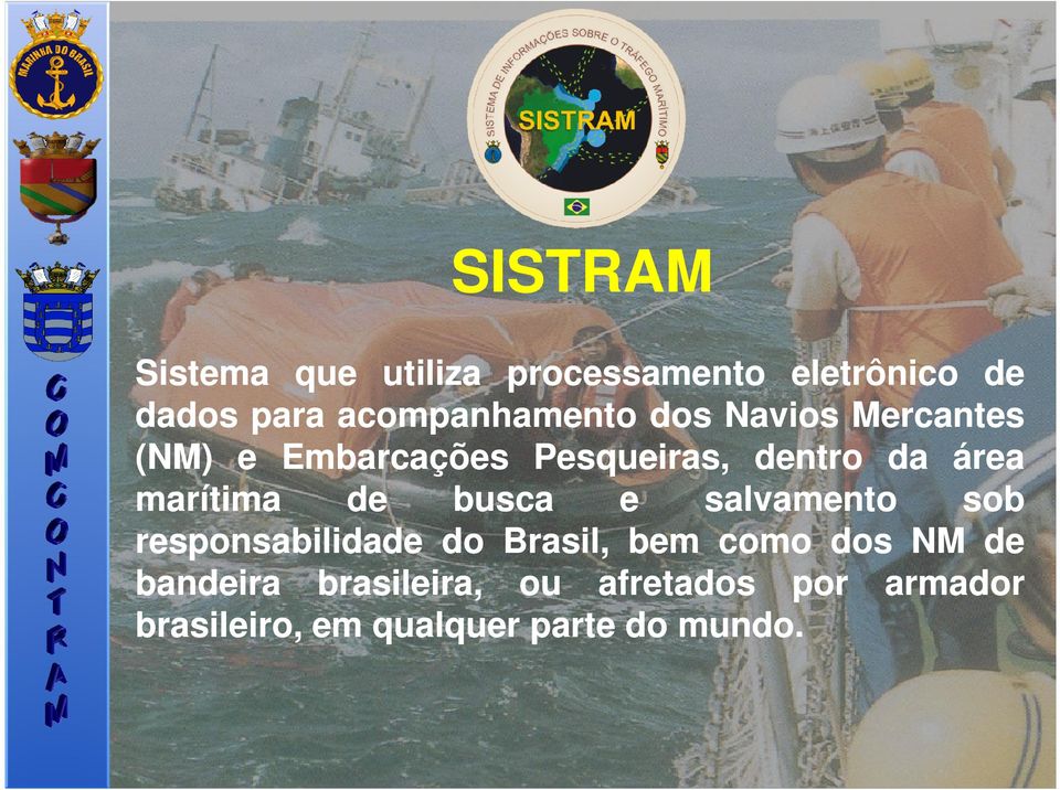 área marítima de busca e salvamento sob responsabilidade do Brasil, bem como