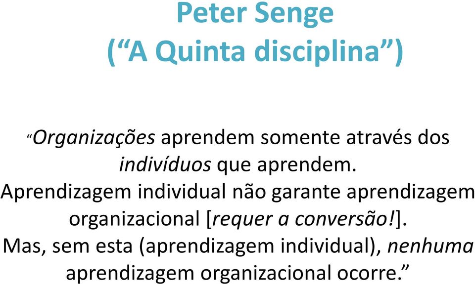 Aprendizagem individual não garante aprendizagem organizacional