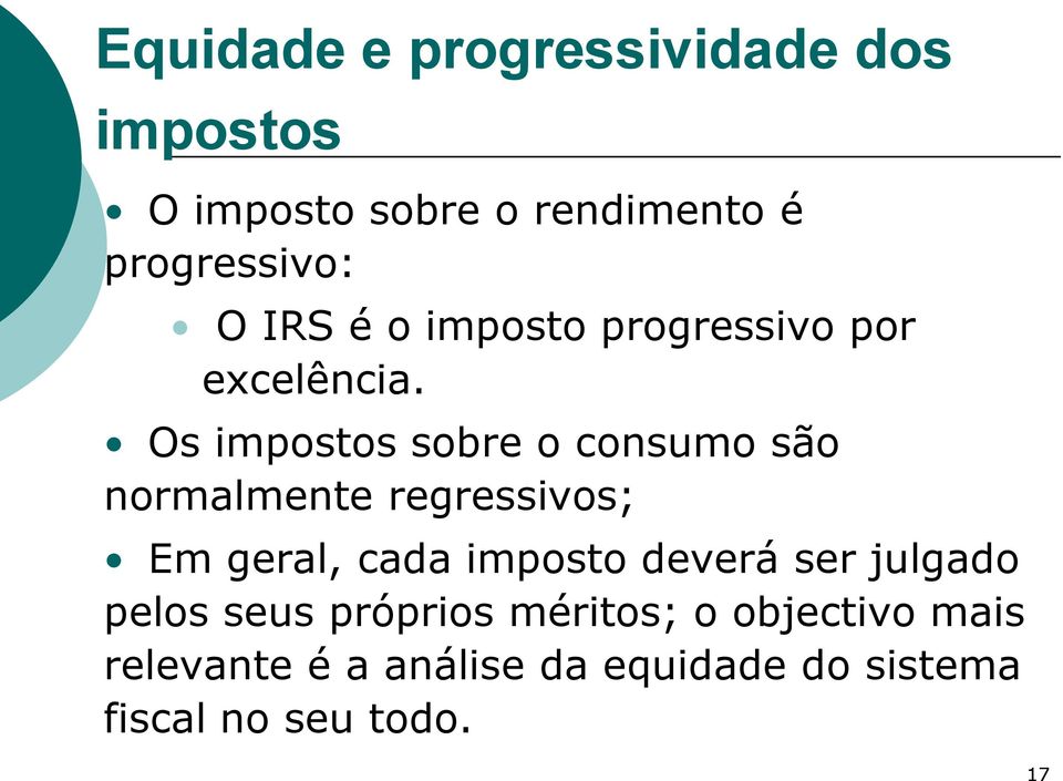 Os impostos sobre o consumo são normalmente regressivos; Em geral, cada imposto deverá