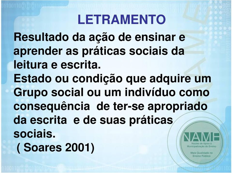 Estado ou condição que adquire um Grupo social ou um